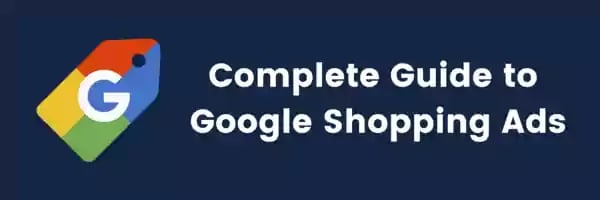 Complete guide to Google shopping ads.