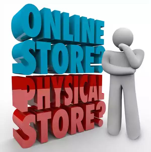 Online store? Physical store?