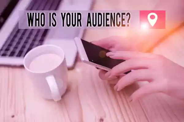 Who is your audience.